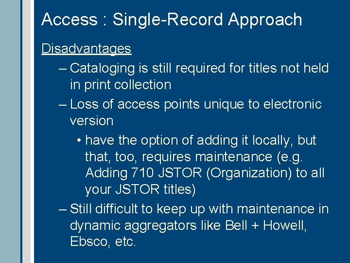 Access : Single-Record Approach Disadvantages – Cataloging is still required for titles not held