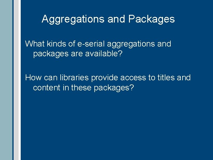 Aggregations and Packages What kinds of e-serial aggregations and packages are available? How can