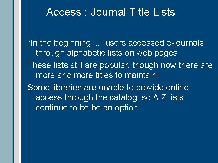 Access : Journal Title Lists “In the beginning. . . ” users accessed e-journals