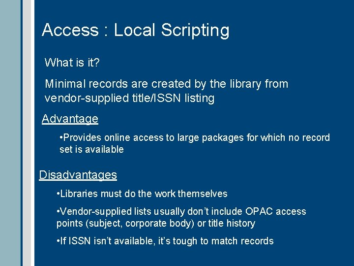 Access : Local Scripting What is it? Minimal records are created by the library