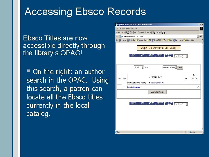 Accessing Ebsco Records Ebsco Titles are now accessible directly through the library’s OPAC! §