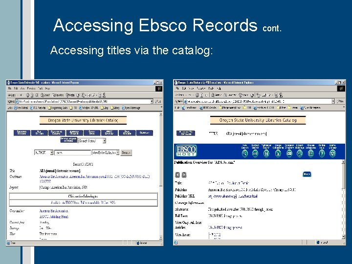 Accessing Ebsco Records cont. Accessing titles via the catalog: 