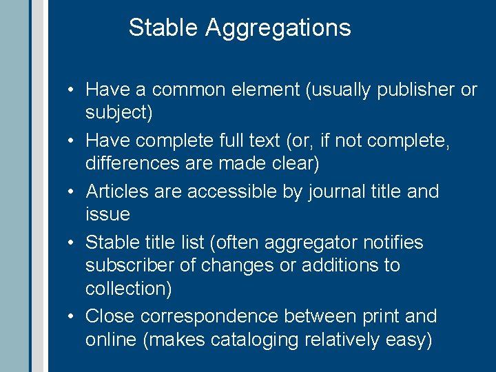 Stable Aggregations • Have a common element (usually publisher or subject) • Have complete