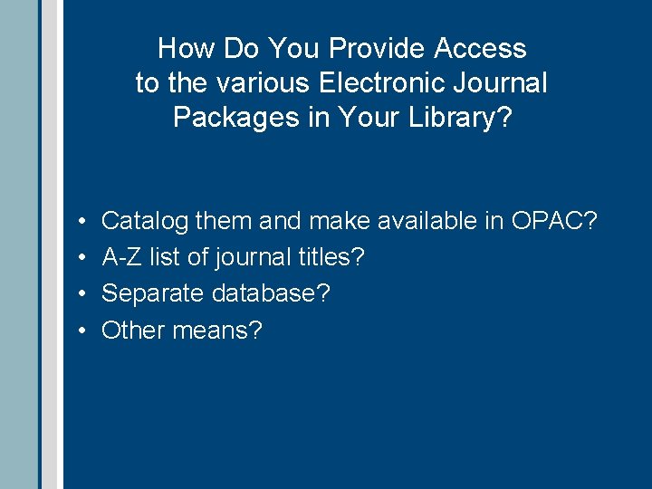 How Do You Provide Access to the various Electronic Journal Packages in Your Library?