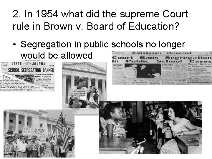 2. In 1954 what did the supreme Court rule in Brown v. Board of