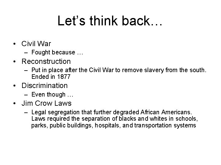 Let’s think back… • Civil War – Fought because … • Reconstruction – Put