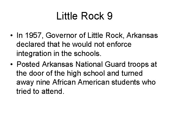 Little Rock 9 • In 1957, Governor of Little Rock, Arkansas declared that he