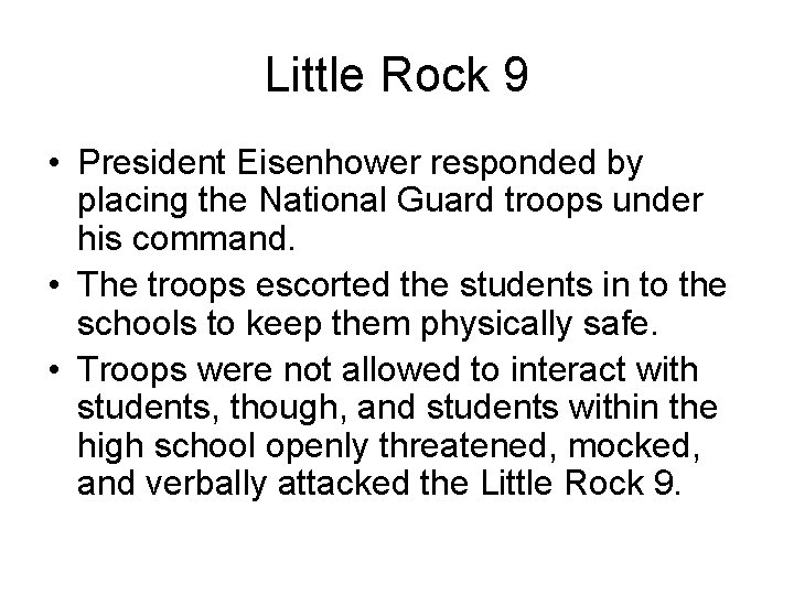 Little Rock 9 • President Eisenhower responded by placing the National Guard troops under