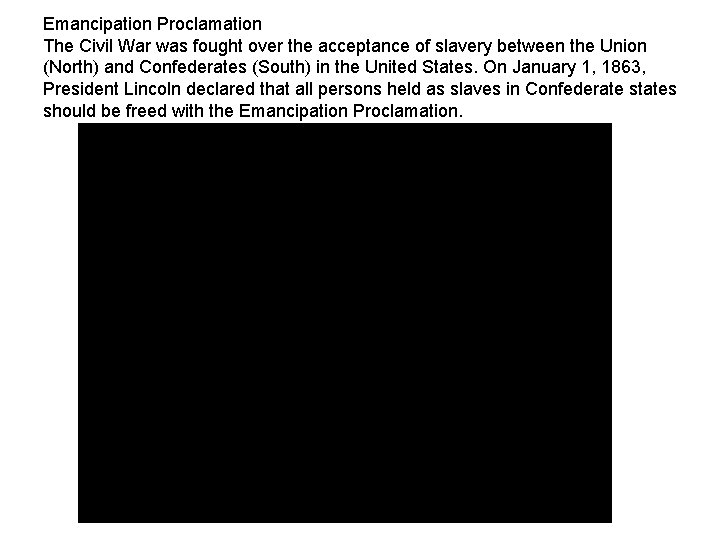 Emancipation Proclamation The Civil War was fought over the acceptance of slavery between the