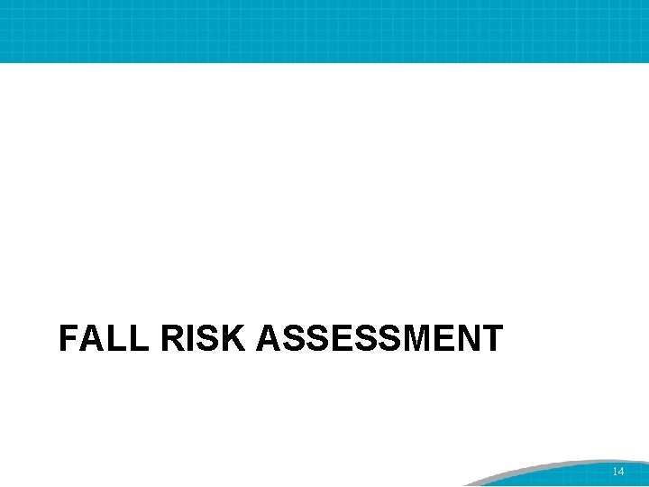 FALL RISK ASSESSMENT 14 