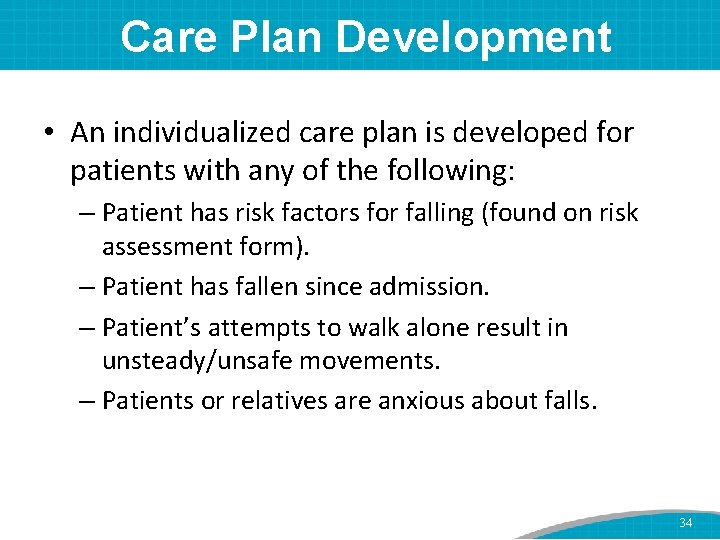 Care Plan Development • An individualized care plan is developed for patients with any