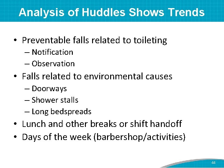 Analysis of Huddles Shows Trends • Preventable falls related to toileting – Notification –