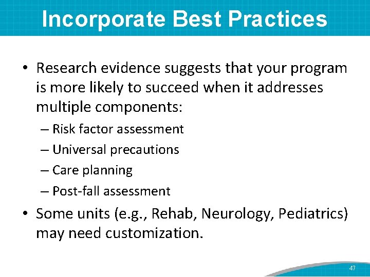 Incorporate Best Practices • Research evidence suggests that your program is more likely to
