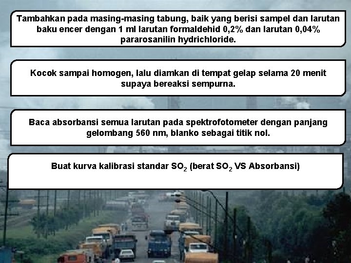 Tambahkan pada masing-masing tabung, baik yang berisi sampel dan larutan baku encer dengan 1