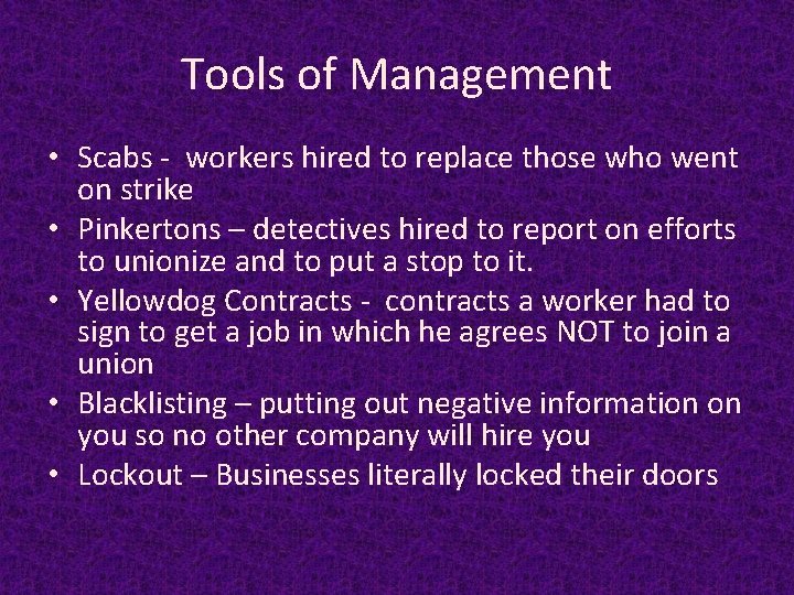 Tools of Management • Scabs - workers hired to replace those who went on
