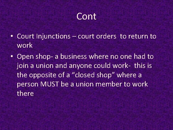 Cont • Court Injunctions – court orders to return to work • Open shop-