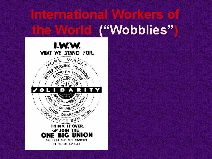 International Workers of the World (“Wobblies”) 
