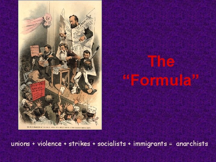 The “Formula” unions + violence + strikes + socialists + immigrants = anarchists 