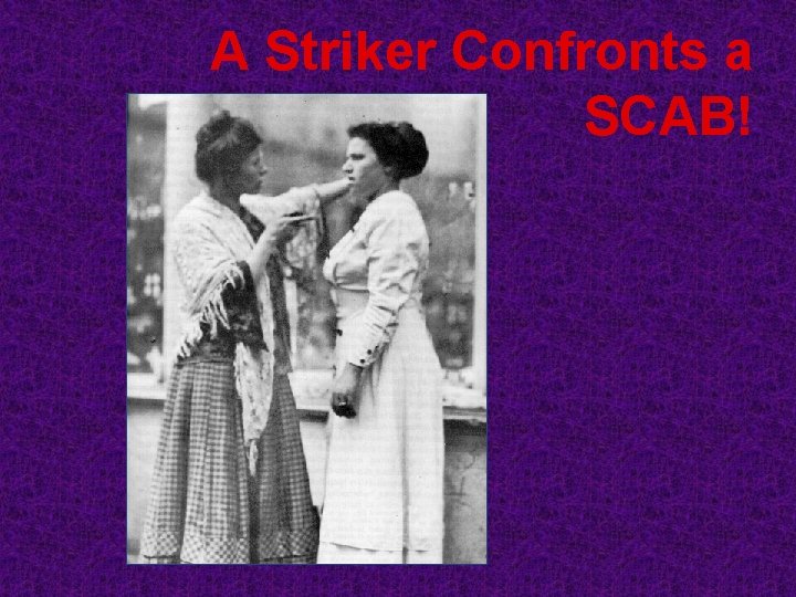 A Striker Confronts a SCAB! 