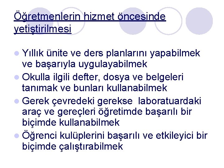 Öğretmenlerin hizmet öncesinde yetiştirilmesi l Yıllık ünite ve ders planlarını yapabilmek ve başarıyla uygulayabilmek