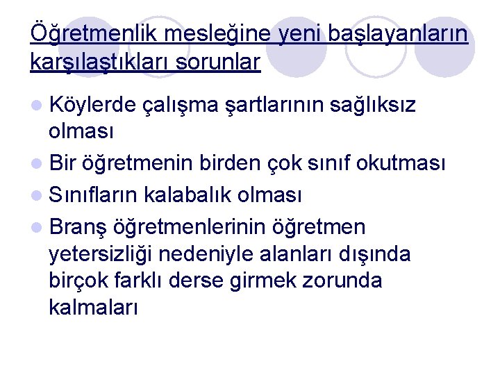 Öğretmenlik mesleğine yeni başlayanların karşılaştıkları sorunlar l Köylerde çalışma şartlarının sağlıksız olması l Bir