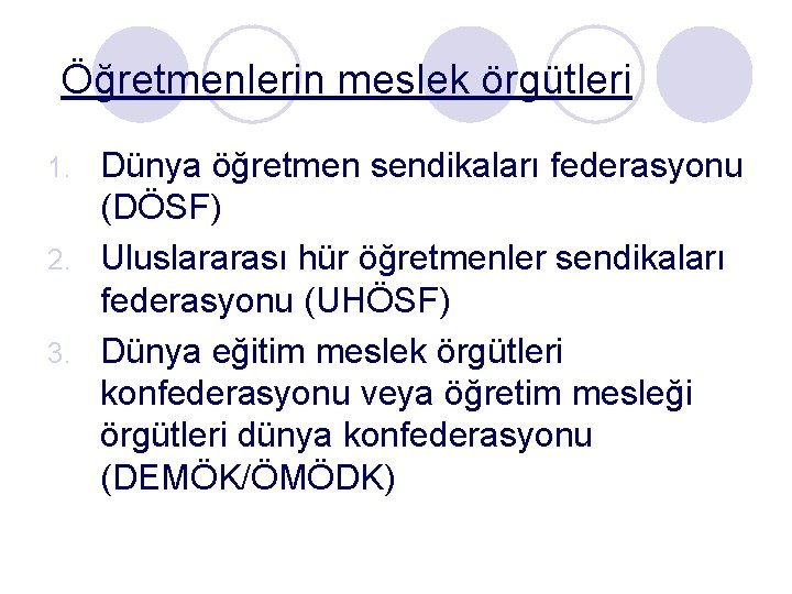 Öğretmenlerin meslek örgütleri Dünya öğretmen sendikaları federasyonu (DÖSF) 2. Uluslararası hür öğretmenler sendikaları federasyonu