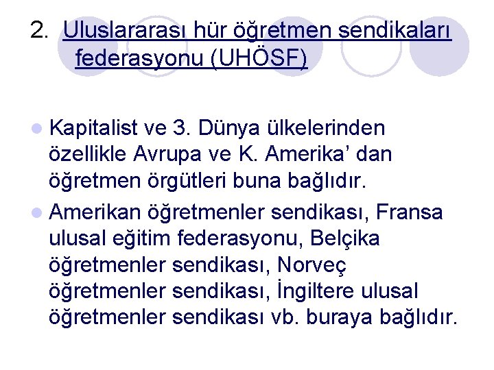 2. Uluslararası hür öğretmen sendikaları federasyonu (UHÖSF) l Kapitalist ve 3. Dünya ülkelerinden özellikle