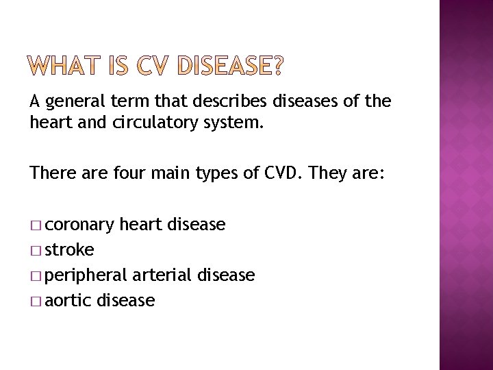 A general term that describes diseases of the heart and circulatory system. There are