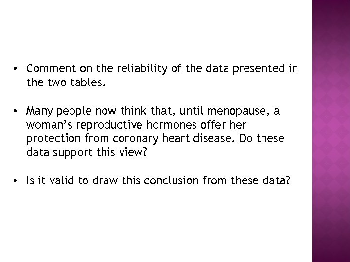  • Comment on the reliability of the data presented in the two tables.