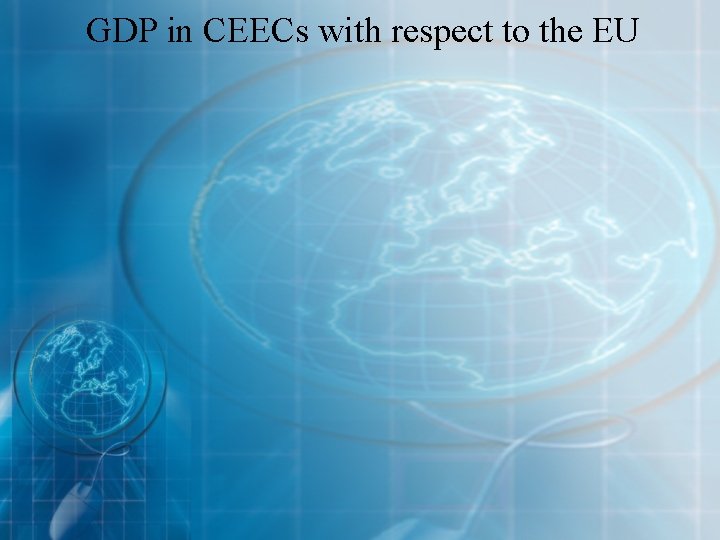 GDP in CEECs with respect to the EU 