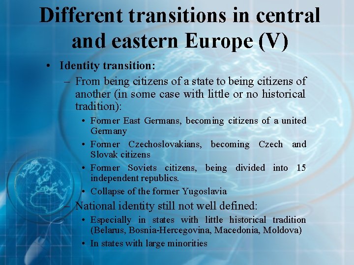 Different transitions in central and eastern Europe (V) • Identity transition: – From being