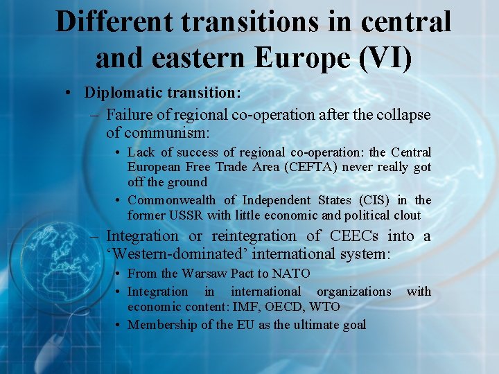 Different transitions in central and eastern Europe (VI) • Diplomatic transition: – Failure of