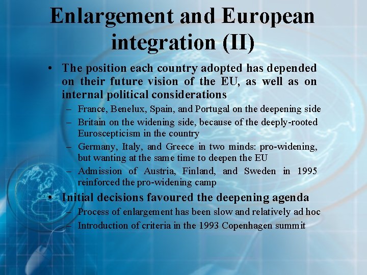 Enlargement and European integration (II) • The position each country adopted has depended on