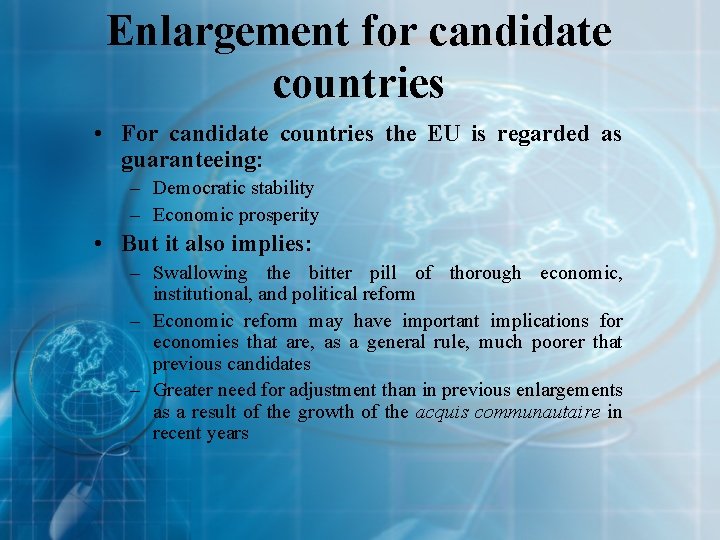 Enlargement for candidate countries • For candidate countries the EU is regarded as guaranteeing: