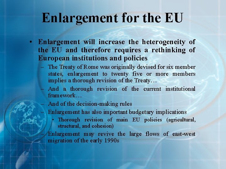 Enlargement for the EU • Enlargement will increase the heterogeneity of the EU and