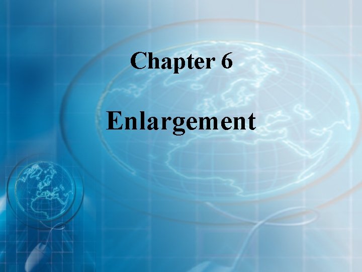 Chapter 6 Enlargement 