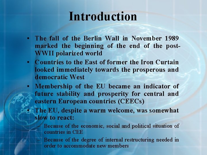 Introduction • The fall of the Berlin Wall in November 1989 marked the beginning