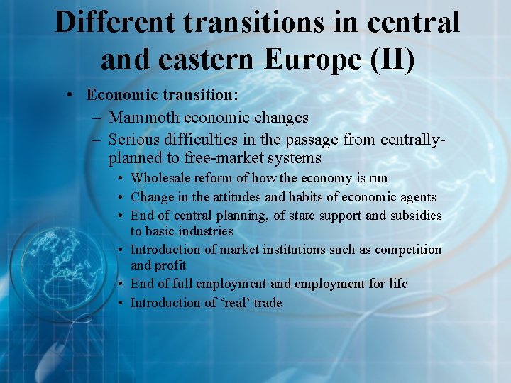 Different transitions in central and eastern Europe (II) • Economic transition: – Mammoth economic