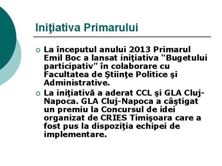 Iniţiativa Primarului ¡ ¡ La începutul anului 2013 Primarul Emil Boc a lansat iniţiativa