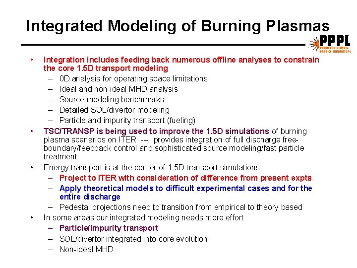 Integrated Modeling of Burning Plasmas • • Integration includes feeding back numerous offline analyses