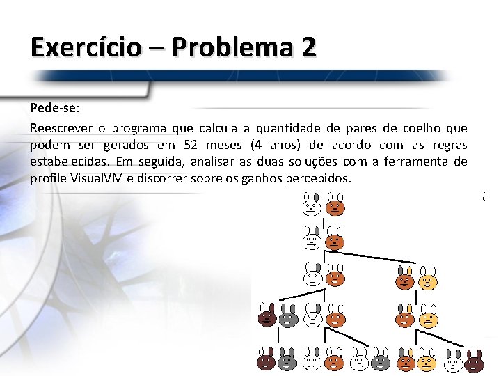 Exercício – Problema 2 Pede-se: Reescrever o programa que calcula a quantidade de pares