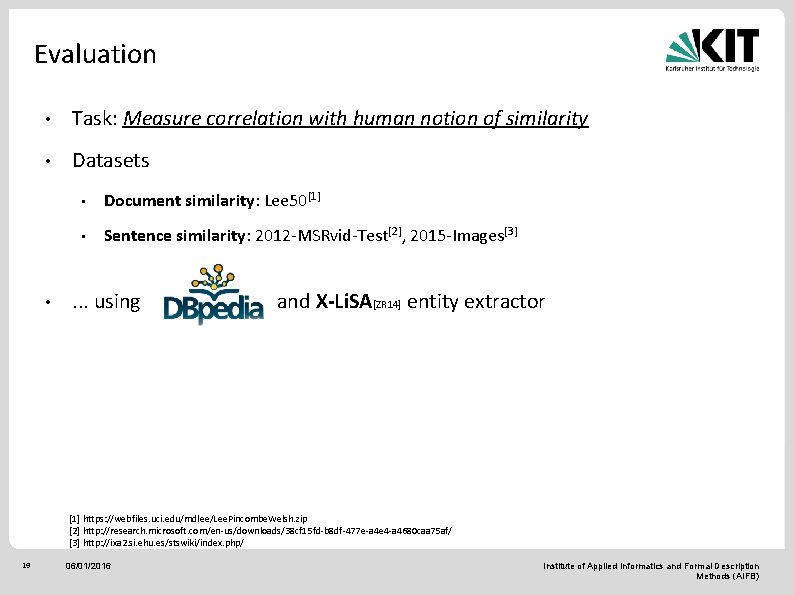 Evaluation • Task: Measure correlation with human notion of similarity • Datasets • •