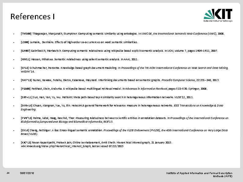 References I [TMS 08] Thiagarajan, Manjunath, Stumptner. Computing semantic similarity using ontologies. In ISWC