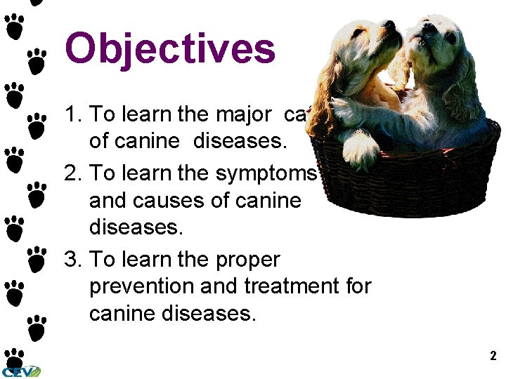 Objectives 1. To learn the major categories of canine diseases. 2. To learn the