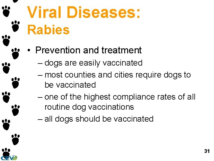 Viral Diseases: Rabies • Prevention and treatment – dogs are easily vaccinated – most