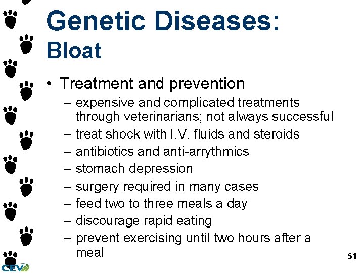 Genetic Diseases: Bloat • Treatment and prevention – expensive and complicated treatments through veterinarians; Genetic Diseases: Bloat • Treatment and prevention – expensive and complicated treatments through veterinarians;