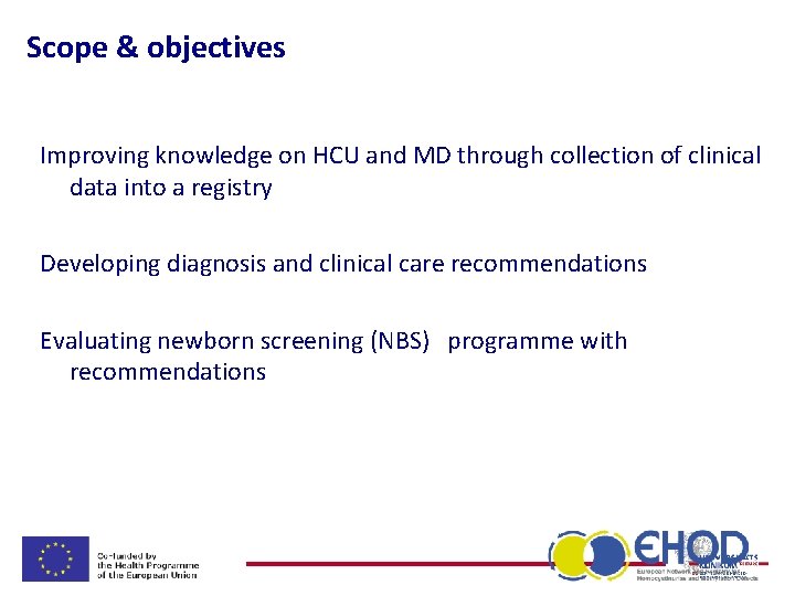 Scope & objectives Improving knowledge on HCU and MD through collection of clinical data