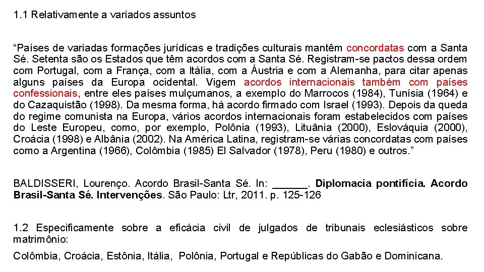 1. 1 Relativamente a variados assuntos “Países de variadas formações jurídicas e tradições culturais