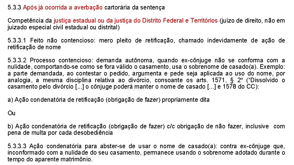 5. 3. 3 Após já ocorrida a averbação cartorária da sentença Competência da justiça