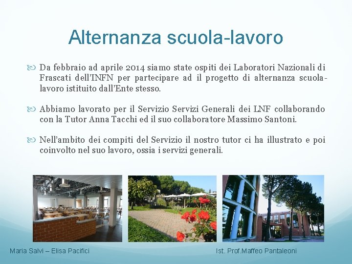 Alternanza scuola-lavoro Da febbraio ad aprile 2014 siamo state ospiti dei Laboratori Nazionali di